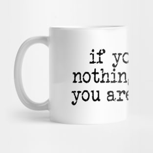 If you have nothing to hide you are nothing Mug